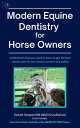 Modern Equine Dentistry for Horse Owners: Understand What You Need to Know to Ge...