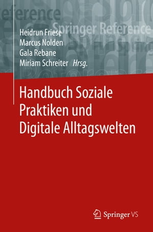 Handbuch Soziale Praktiken und Digitale Alltagswelten【電子書籍】
