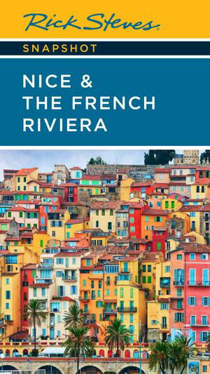 Rick Steves Snapshot Nice & the French Riviera【電子書籍】[ Rick Steves ]