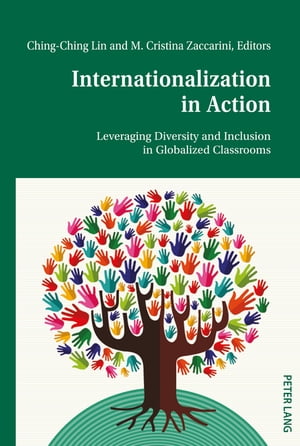 Internationalization in Action Leveraging Diversity and Inclusion in Globalized Classrooms