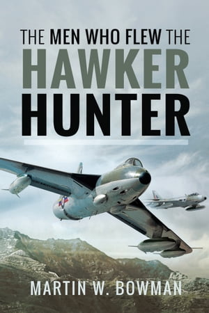 ŷKoboŻҽҥȥ㤨The Men Who Flew the Hawker HunterŻҽҡ[ Martin W. Bowman ]פβǤʤ2,479ߤˤʤޤ