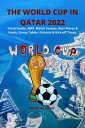 THE WORLD CUP IN QATAR 2022 Travel Guide, MAP, Match Venues, Best Places Foods, Group Tables, Fixtures Kick-off Times.【電子書籍】 Fahim Al-Saber