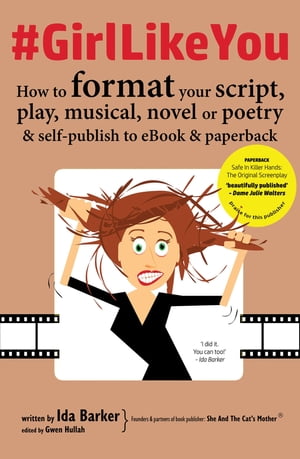 GirlLikeYou How to format your script, play, musical, novel or poetry and self-publish to ebook and paperback【電子書籍】 Ida Barker