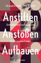 Anstiften, Ansto en, Aufbauen. Unternehmerisches Engagement schafft sozialen Frieden【電子書籍】 Christoph Kroschke