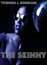 The Skinny【電子書籍】[ TyLeishia Douglass