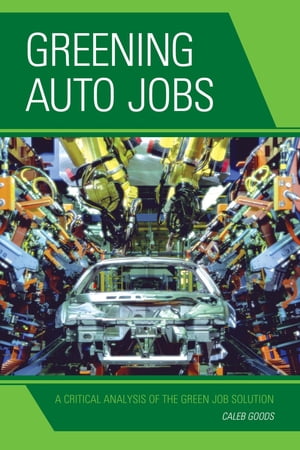 Greening Auto Jobs A Critical Analysis of the Gree ...