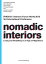 Nomadic Interiors Living and Inhabiting in an Age of Migrations【電子書籍】[ Luca Basso Peressut ]