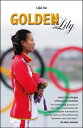 Golden Lily Asia 039 s First Dinghy Sailing Gold Medallist【電子書籍】 Lijia Xu