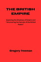 The British Empire Exploring the Shadows of Empire: Uncovering the Secrets of the British Realm
