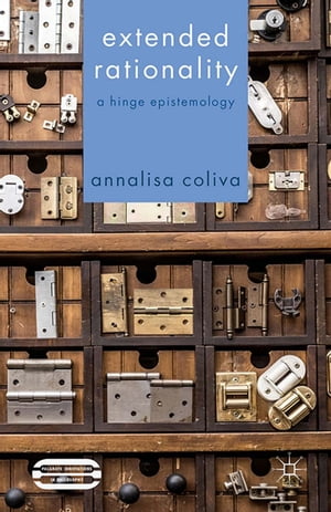 Extended Rationality A Hinge Epistemology【電子書籍】[ A. Coliva ]