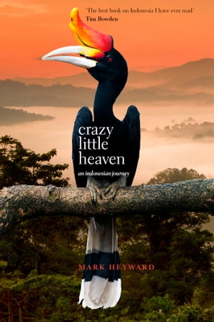 Crazy Little Heaven An Indonesian Journey【電子書籍】[ Mark Heyward ]