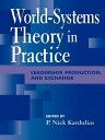 World-Systems Theory in Practice Leadership, Production, and Exchange【電子書籍】 Rani T. Alexander