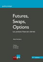 Futures, Swaps, Options Les produits financiers d?riv?s