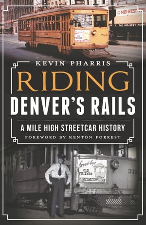 ŷKoboŻҽҥȥ㤨Riding Denver's Rails A Mile-High Streetcar HistoryŻҽҡ[ Kevin Pharris ]פβǤʤ1,917ߤˤʤޤ
