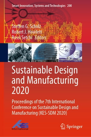 Sustainable Design and Manufacturing 2020 Proceedings of the 7th International Conference on Sustainable Design and Manufacturing (KES-SDM 2020)Żҽҡ