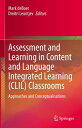 Assessment and Learning in Content and Language Integrated Learning (CLIL) Classrooms Approaches and Conceptualisations