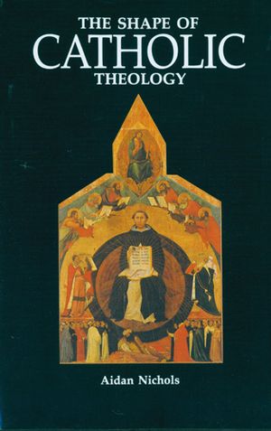 The Shape of Catholic Theology An Introduction to Its Sources, Principles, and History【電子書籍】[ Aidan Nichols OP ]