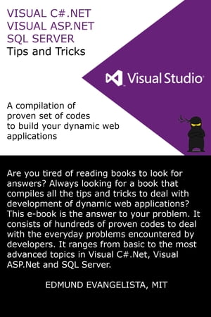Visual C#.Net, Visual ASP.Net and SQL Server Tips and Tricks【電子書籍】[ Edmund Evangelista ]
