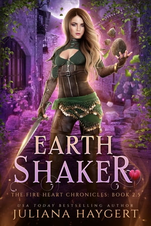 Earth Shaker A Fire Heart Chronicles Novella【