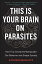 This Is Your Brain On Parasites