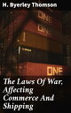 The Laws Of War, Affecting Commerce And Shipping