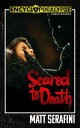 Scared to Death: The Novelization【電子書籍】[ Matt Serafini ]