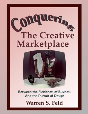 洋書, ART ＆ ENTERTAINMENT Conquering The Creative Marketplace Between the Fickleness of Business And the Pursuit of Design Warren Feld 