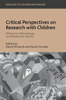 Critical Perspectives on Research with Children Reflexivity, Methodology, and Researcher Identity【電子書籍】