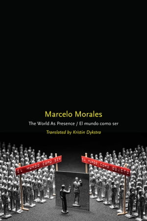 The World as Presence/El mundo como ser【電子書籍】[ Marcelo Morales ]