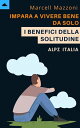 Impara A Vivere Bene Da Solo - I Benefici Della 