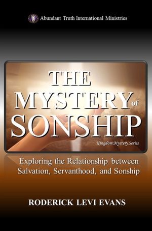 The Mystery of Sonship: Exploring the Relationship Between Salvation, Servanthood, and Sonship