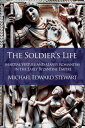 The Soldier 039 s Life Martial Virtues and Manly Romanitas in the Early Byzantine Empire【電子書籍】 Michael Edward Stewart