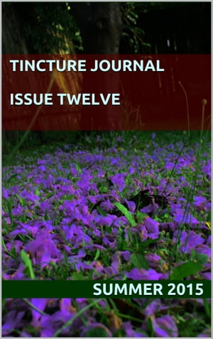 Tincture Journal Issue Twelve (Summer 2015)