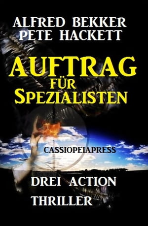 Auftrag für Spezialisten: Drei Action Thriller