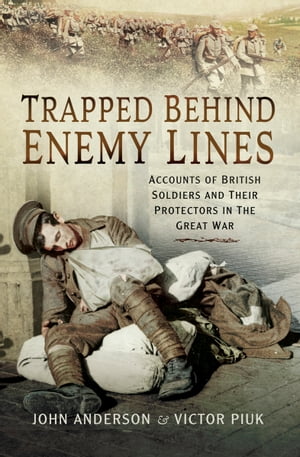 ŷKoboŻҽҥȥ㤨Trapped Behind Enemy Lines Accounts of British Soldiers and Their Protectors in the Great WarŻҽҡ[ John Anderson ]פβǤʤ18ߤˤʤޤ