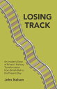 Losing Track: An Insider's Story of Britain's Railway Transformation from Britis...