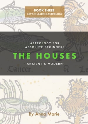ŷKoboŻҽҥȥ㤨The Houses, Ancient & Modern Astrology for Absolute BeginnersŻҽҡ[ Anna Marie ]פβǤʤ438ߤˤʤޤ