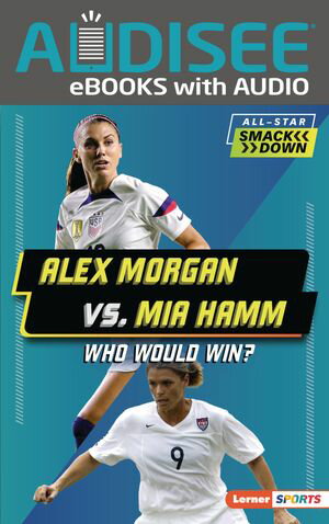 Alex Morgan vs. Mia Hamm Who Would Win?【電子書籍