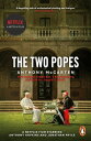 The Two Popes Official Tie-in to Major New Film Starring Sir Anthony Hopkins【電子書籍】 Anthony McCarten