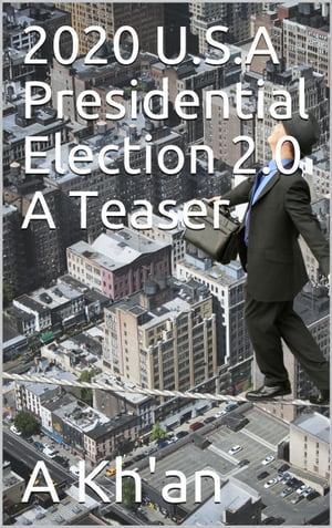 2020 U.S.A Presidential Election 2.0 A Teaser