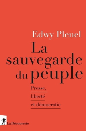 La sauvegarde du peuple - Presse, libert? et d?mocratie