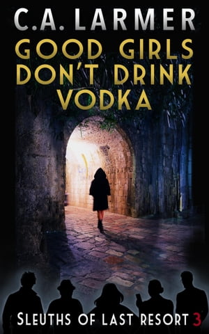 Good Girls Don't Drink Vodka: Sleuths of Last Re