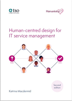 Human-centred design for IT service management【電子書籍】 Katrina MacDermid