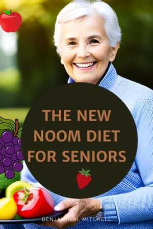 THE NEW NOOM DIET COOKBOOK FOR SENIORS