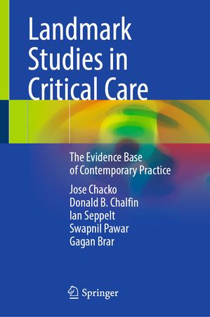 Landmark Studies in Critical Care The Evidence Base of Contemporary Practice【電子書籍】[ Jose Chacko ]