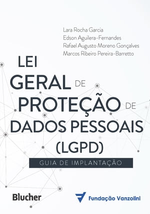 Lei Geral de Prote??o de Dados (LGPD) Guia de implanta??o【電子書籍】[ Lara Rocha Garcia ]