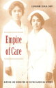 Empire of Care Nursing and Migration in Filipino American History【電子書籍】 Catherine Ceniza Choy