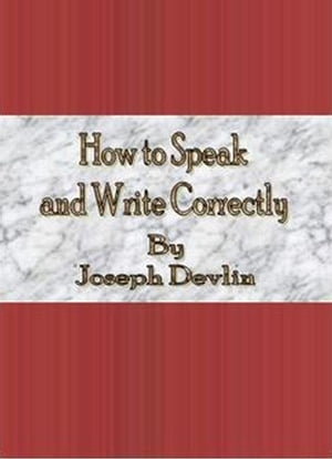 How to Speak and Write Correctly