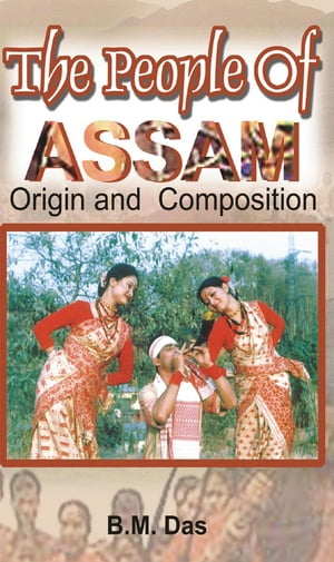 The People of Assam Origin and Composition【電