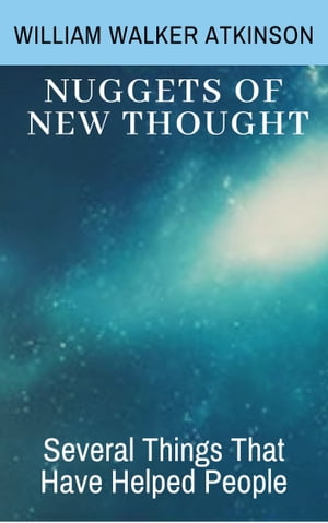 ŷKoboŻҽҥȥ㤨Nuggets of the New Thought Several Things That Have Helped PeopleŻҽҡ[ William Walker Atkinson ]פβǤʤ318ߤˤʤޤ